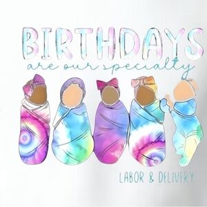 Custom labor nurse sweatshirt. “Birthdays are our specialty” size medium New